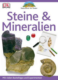Steine & Mineralien - Naturführer für Kinder